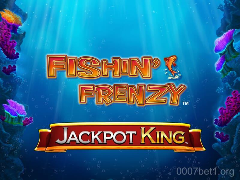 Fishin' Frenzy Jackpot King